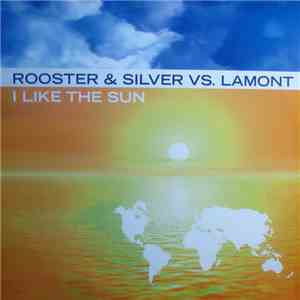 Rooster & Silver vs. Lamont - I Like The Sun flac album