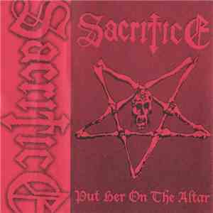 Sacrifice  - Put Her On The Altar flac album
