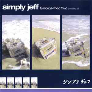 Simply Jeff - Funk-Da-Fried Two (The Sequel) flac album