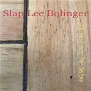 Slap Lee Bolinger - Manoeuvre The Yellow flac album
