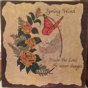 Spring Wind - Praise The Lord He Never Changes flac album