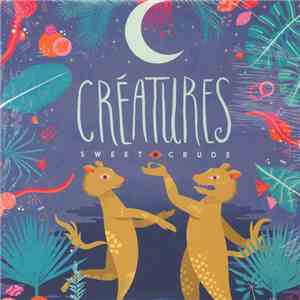Sweet Crude - Créatures flac album