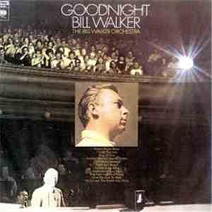 The Bill Walker Orchestra - Goodnight Bill Walker flac album