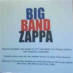 The Ed Palermo Big Band - Big Band Zappa: The Ed Palermo Big Band Plays The Music Of Frank Zappa - The Original Masters flac album