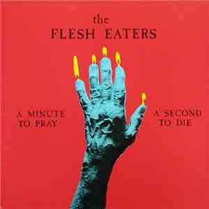 The Flesh Eaters - A Minute To Pray A Second To Die flac album