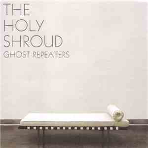 The Holy Shroud - Ghost Repeaters flac album