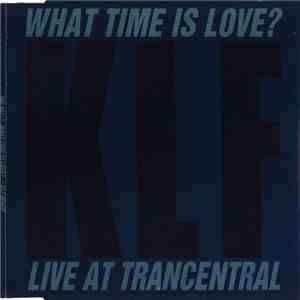 The KLF - What Time Is Love? (Live At Trancentral) flac album