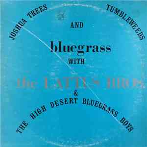 The Lattus Bros., The High Desert Bluegrass Boys - Joshua Trees Tumbleweeds And Bluegrass flac album