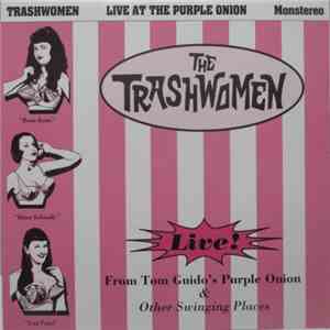 The Trashwomen - Live! From Tom Guido's Purple Onion & Other Swinging Places flac album