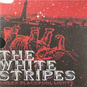 The White Stripes - Under Blackpool Lights flac album