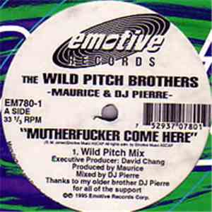 The Wild Pitch Brothers - Maurice & DJ Pierre - Mutherfucker Come Here flac album