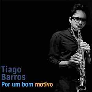Tiago Barros - Por Um Bom Motivo flac album