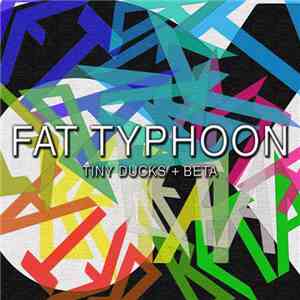 Tiny Ducks, Beta  - Fat Typhoon flac album