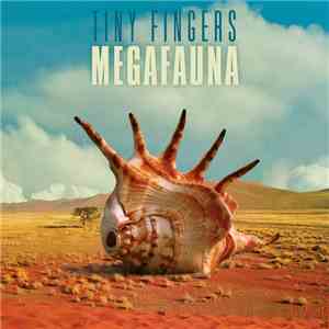 Tiny Fingers - Megafauna flac album