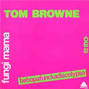 Tom Browne - Fungi Mama (Bebopafunkadiscolypso) flac album