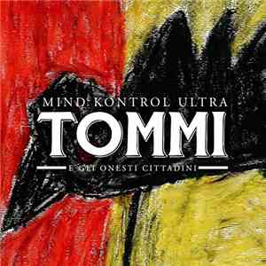 Tommi E Gli Onesti Cittadini - Mind Kontrol Ultra flac album
