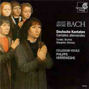 Tunder, Bruhns, Graupner, Kuhnau - Collegium Vocale, Philippe Herreweghe - Before / Avant Bach - Deutsche Kantaten - Cantates Allemandes flac album