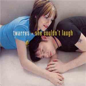Twarres - She Couldn't Laugh flac album