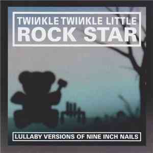 Twinkle Twinkle Little Rock Star - Lullaby Versions of Nine Inch Nails flac album