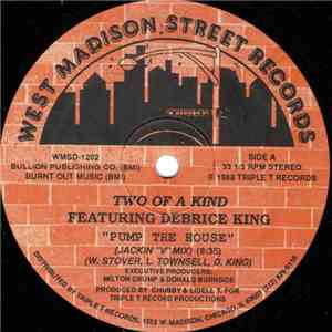 Two Of A Kind Featuring Debrice King - Pump The House flac album