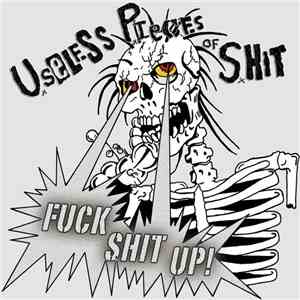 Useless Pieces Of Shit - Fuck Shit Up! flac album