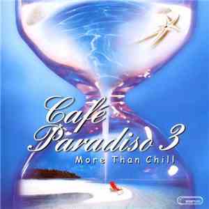 Various - Café Paradiso 3, More Than Chill flac album