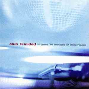 Various - Club Trinidad (4 Years. 74 Minutes Of Deep House) flac album