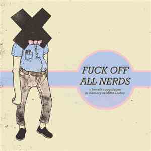 Various - Fuck Off All Nerds: A Benefit Compilation In Memory Of Mitch Dubey flac album