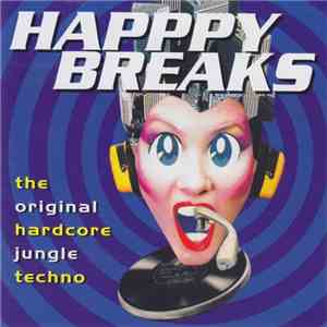 Various - Happpy Breaks - The Original Hardcore Jungle Techno flac album