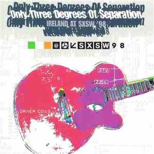 Various - Only Three Degrees Of Separation - Ireland At SXSW '98 flac album