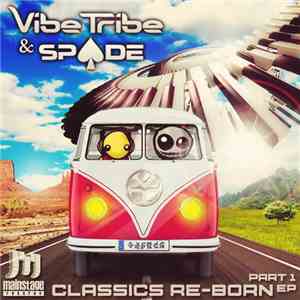 Vibe Tribe & Spade - Classics Re-Born EP - Part 1 flac album