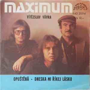 Vítězslav Vávra, Maximum - Opuštěná • Dneska Mi Říkej Lásko flac album