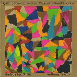 Wadada Leo Smith & Anthony Braxton - Saturn, Conjunct The Grand Canyon In A Sweet Embrace flac album