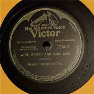 Wayne King And His Orch. - Wine, Woman And Song / That Naughty Waltz flac album