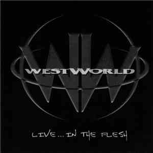 Westworld  - Live ... In The Flesh flac album
