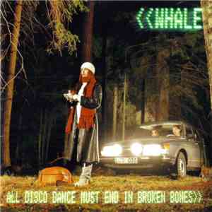 Whale - All Disco Dance Must End In Broken Bones flac album