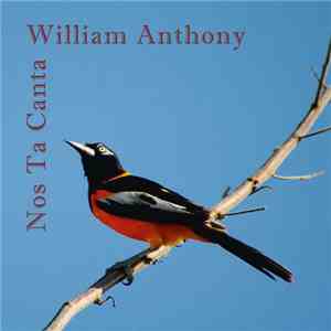 William Anthony  - Nos Ta Canta flac album