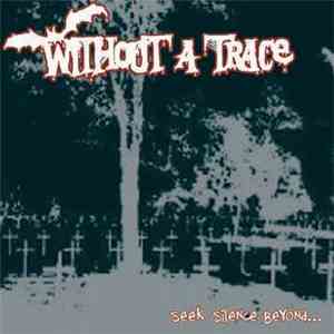Without A Trace - Seek Silence Beyond flac album