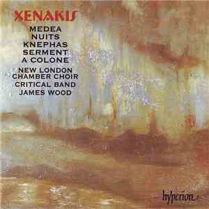 Xenakis - New London Chamber Choir, Critical Band, James Wood  - Medea • A Colone • Nuits • Serment • Knephas flac album
