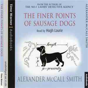 Alexander McCall Smith / Read By Hugh Laurie - The Finer Points Of Sausage Dogs flac album
