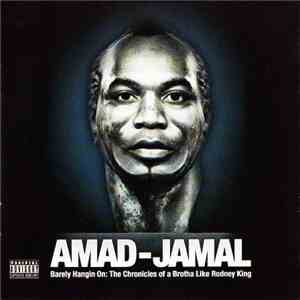 Amad-Jamal - Barely Hanging On: The Chronicles Of A Brotha Like Rodney King flac album
