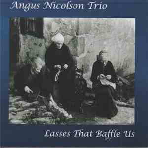 Angus Nicolson Trio - Lasses That Baffle Us flac album