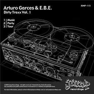 Arturo Garces & E.B.E.  - Dirty Traxx Vol. 1 flac album