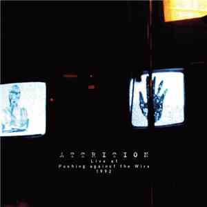 Attrition - Live At Pushing Against The Wire 1992 flac album