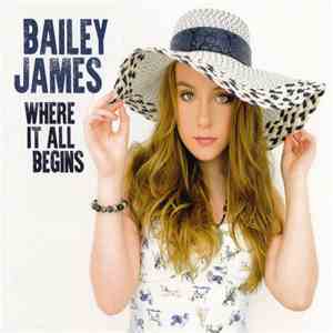 Bailey James  - Where It All Begins flac album