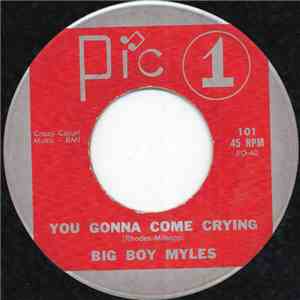 Big Boy Myles - You Gonna Come Crying flac album