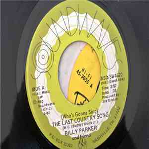 Billy Parker  - (Who's Gonna Sing) The Last Country Song / What's A Nice Girl Like You (Doing In Love With Me) flac album