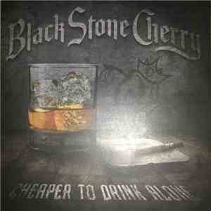 Black Stone Cherry - Cheaper to drink alone flac album