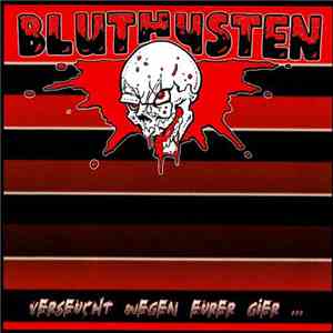 Bluthusten - Verseucht Wegen Eurer Gier ... flac album