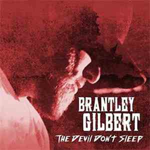 Brantley Gilbert - The Devil Don't Sleep flac album